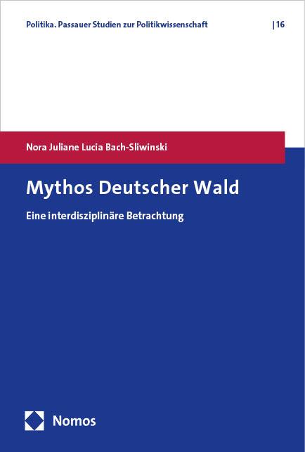 Könyv Mythos Deutscher Wald Nora Juliane Lucia Bach-Sliwinski