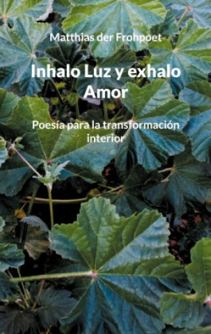Kniha Inhalo Luz y exhalo Amor Matthias der Frohpoet