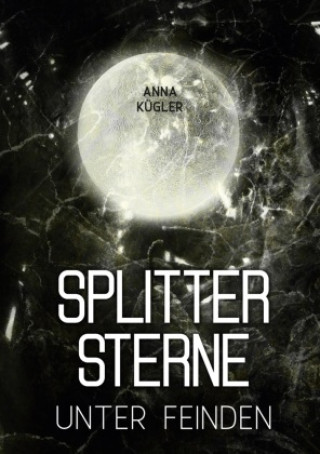 Knjiga Splittersterne Anna Kügler