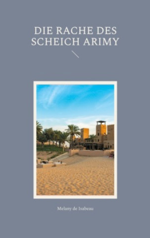 Knjiga Die Rache des Scheich Arimy Melany de Isabeau