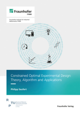 Βιβλίο Constrained Optimal Experimental Design: Theory, Algorithm and Applications Philipp Seufert