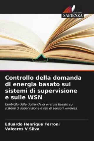 Carte Controllo della domanda di energia basato sui sistemi di supervisione e sulle WSN Eduardo Henrique Ferroni