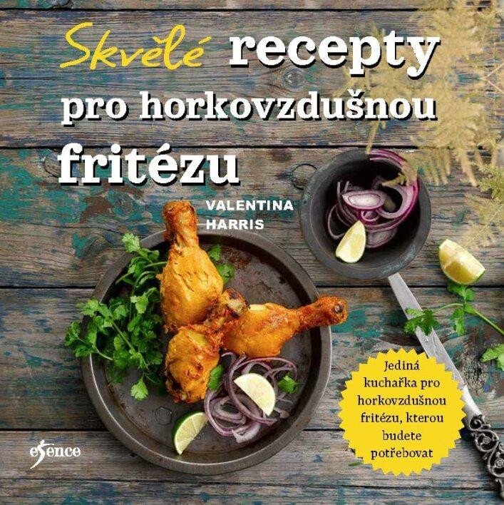 Książka Základní recepty pro horkovzdušnou fritézu Valentina Harris