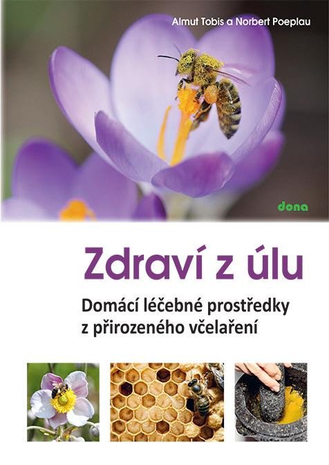 Kniha Zdraví z úlů - Domácí léčebné prostředky z přirozeného včelaření Almut Tobis