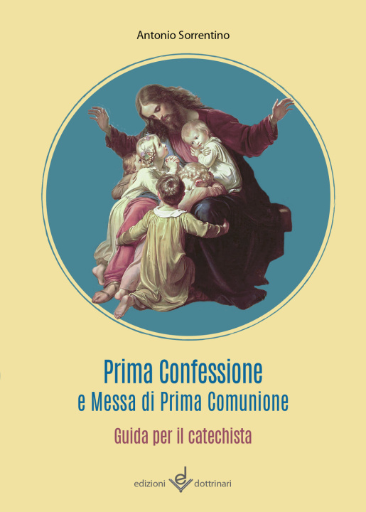 Kniha Prima confessione e messa di prima comunione. Guida per il catechista Antonio Sorrentino