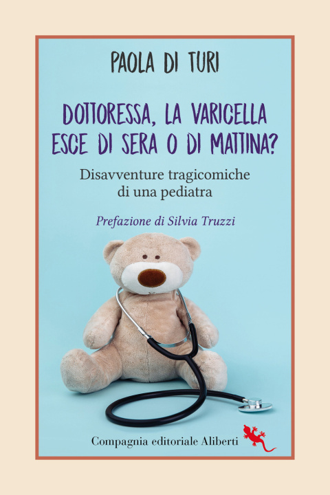 Kniha Dottoressa, la varicella esce di sera o di mattina? Disavventure tragicomiche di una pediatra Paola Di Turi