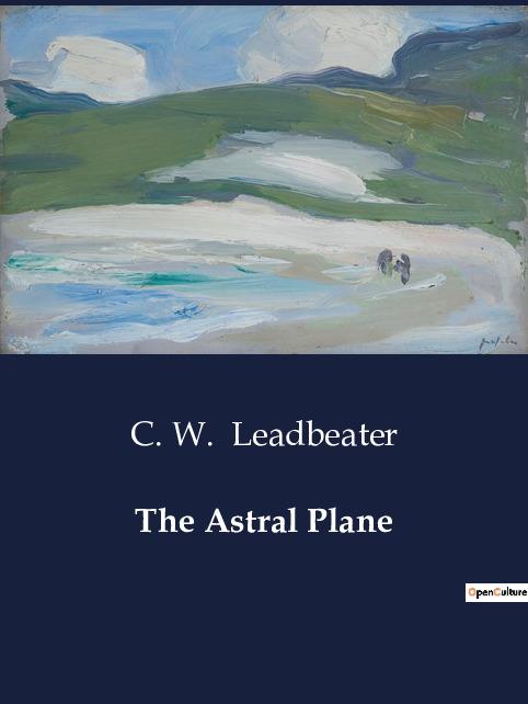 Carte THE ASTRAL PLANE LEADBEATER C. W.