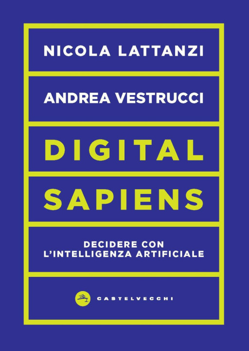 Könyv Digital sapiens. Decidere con l’intelligenza artificiale Nicola Lattanzi