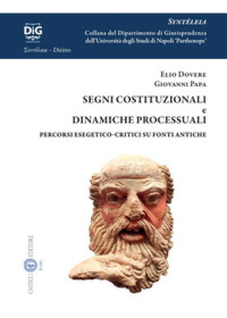 Könyv Segni costituzionali e dinamiche processuali. Percorsi esegetico-critici su fonti antiche Elio Dovere