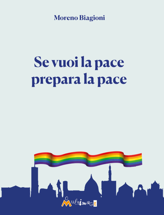 Книга Se vuoi la pace prepara la pace Moreno Biagioni