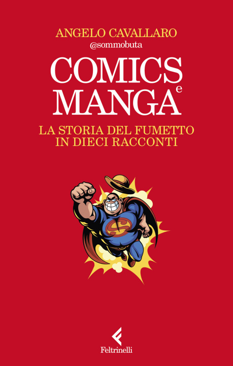 Könyv Comics e manga. La storia del fumetto in dieci racconti Angelo Cavallaro