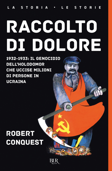 Kniha Raccolto di dolore. 1932-1933: il genocidio dell'Holodomor che uccise milioni di persone in Ucraina Robert Conquest