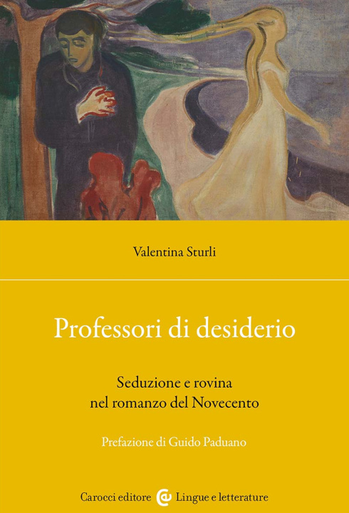 Könyv Professori di desiderio. Seduzione e rovina nel romanzo del Novecento Valentina Sturli