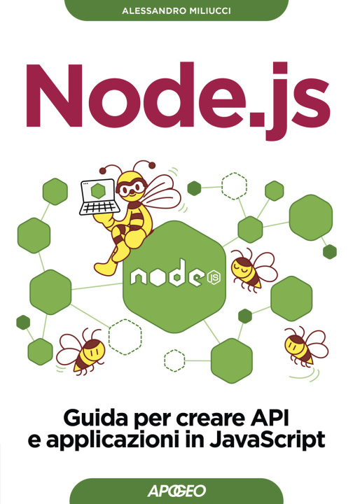 Könyv Node.js. Guida per creare API e applicazioni in JavaScript Alessandro Miliucci