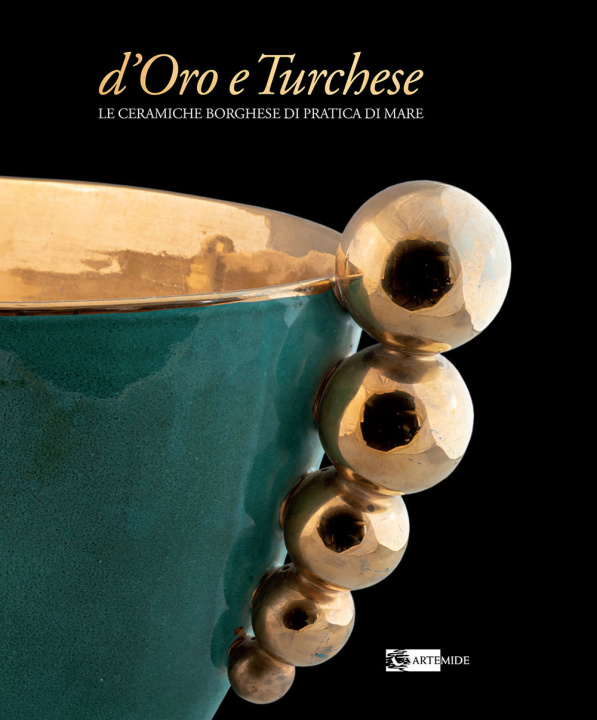 Kniha D'oro e turchese. Le ceramiche Borghese di Pratica di Mare 