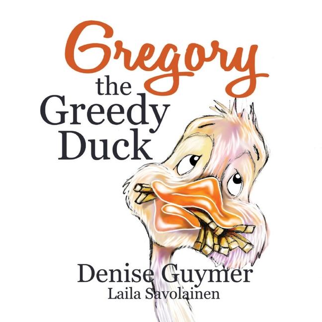 Kniha Gregory The Greedy Duck Laila Savolainen