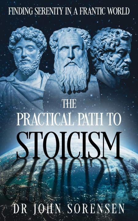 Knjiga The Practical Path to Stoicism Dr John Sorensen