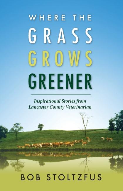 Boek Where the Grass Grows Greener Bob Stoltzfus