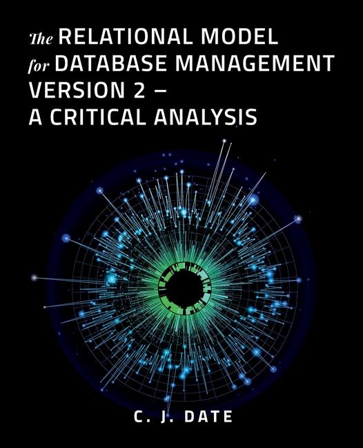 Knjiga The Relational Model for Database Management Version 2 - A Critical Analysis Chris Date