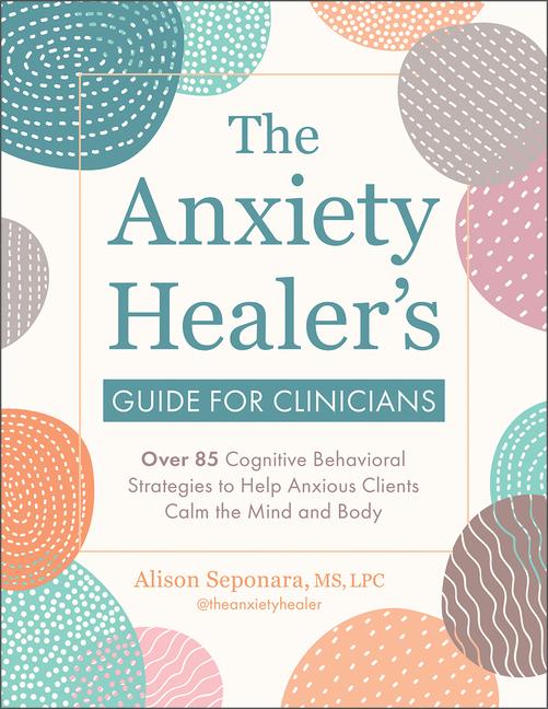 Kniha The Anxiety Healer's Guide for Clinicians 