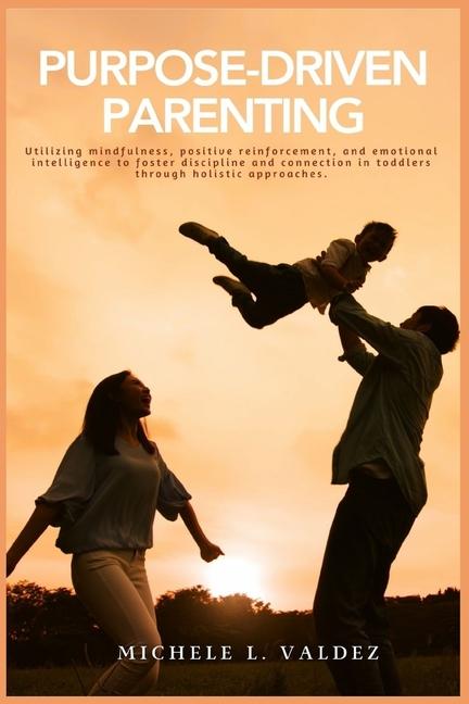 Knjiga Purpose-Driven Parenting Michele Valdez