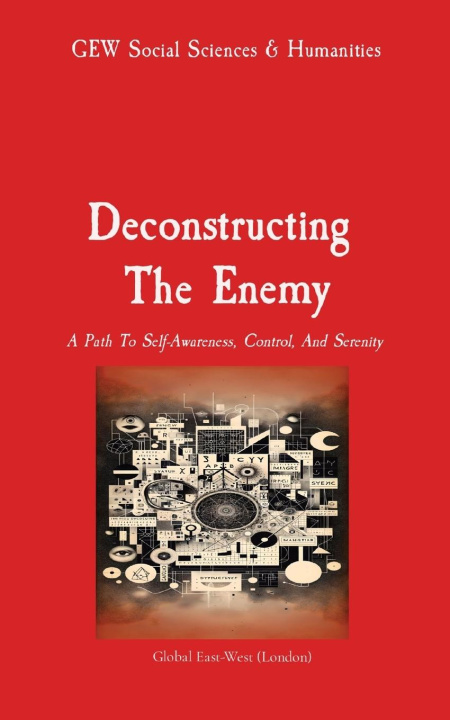 Knjiga Deconstructing  The Enemy GEW Social Sciences & Humanities Team
