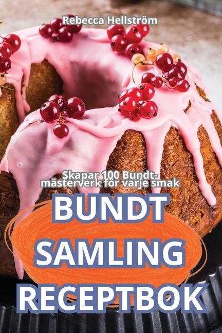 Knjiga Bundt Samling Receptbok Rebecca Hellström