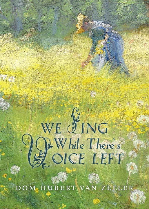 Knjiga We Sing While There's Voice Left Hubert Van Zeller