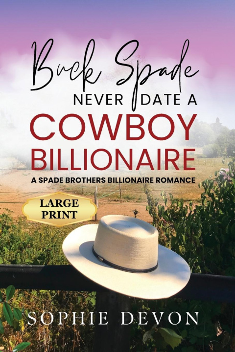 Buch Buck Spade - Never Date a Cowboy Billionaire | A Spade Brothers Billionaire Romance LARGE PRINT Sophie Devon