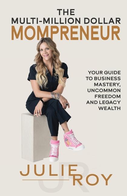 Knjiga The Multi-Million Dollar Mompreneur Julie Roy