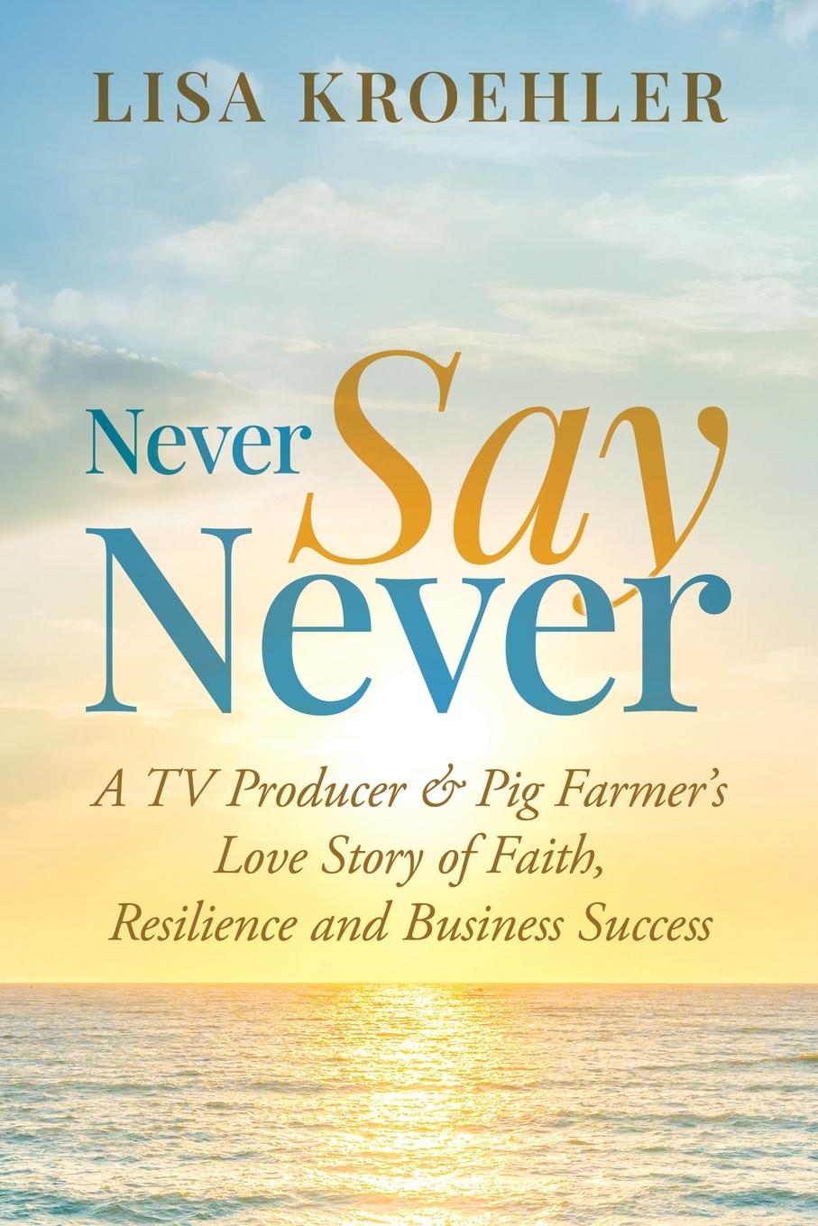 Knjiga Never Say Never Lisa Kroehler