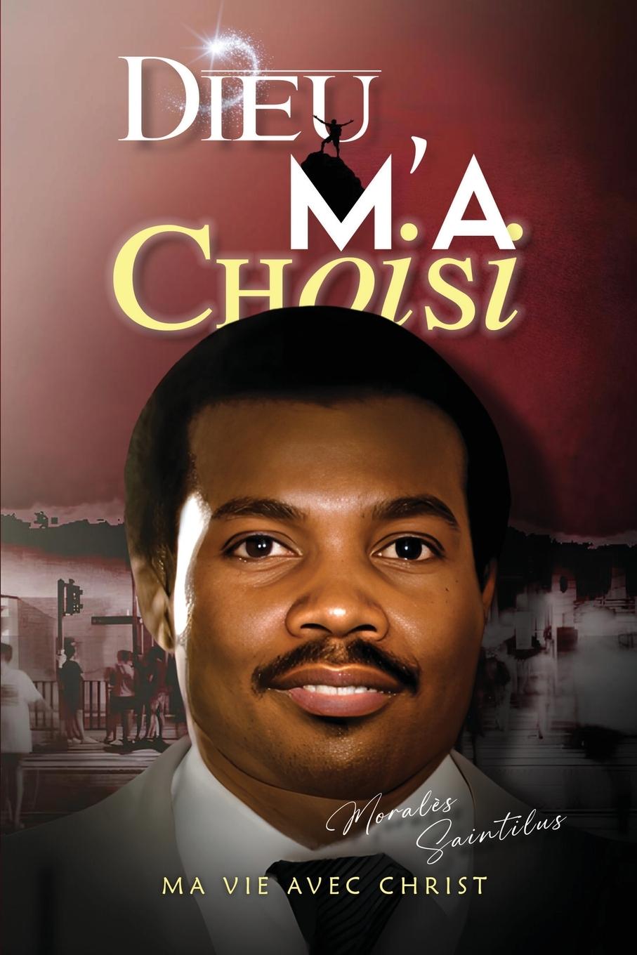 Knjiga Dieu M'a Choisi Moralès Saintilus