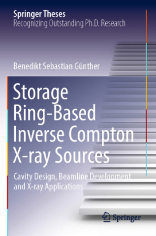 Knjiga Storage Ring-Based Inverse Compton X-ray Sources Benedikt Sebastian Gunther