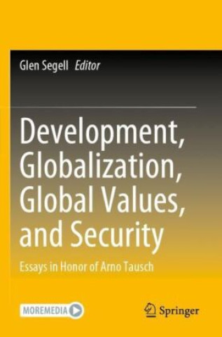 Knjiga Development, Globalization, Global Values, and Security Glen Segell