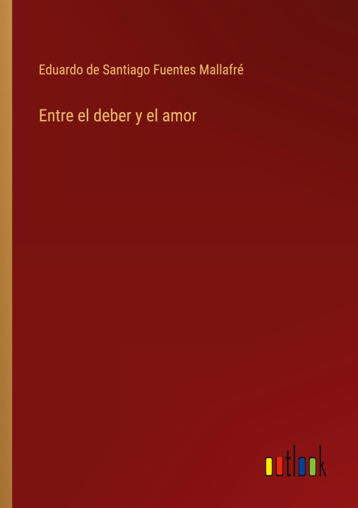 Könyv Entre el deber y el amor 