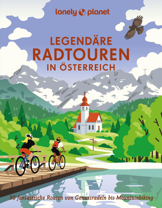 Kniha LONELY PLANET Bildband Legendäre Radtouren in Österreich Nadine Ormo