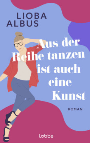 Kniha Aus der Reihe tanzen ist auch eine Kunst Lioba Albus