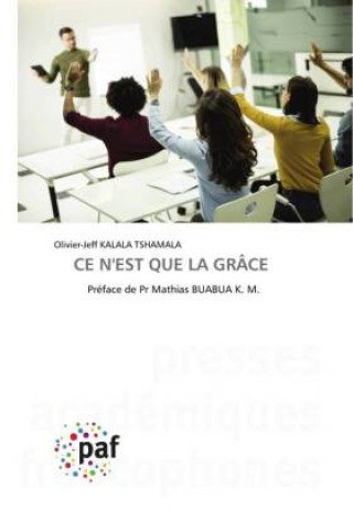 Knjiga CE N'EST QUE LA GRÂCE Olivier-Jeff KALALA TSHAMALA