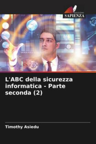 Knjiga L'ABC della sicurezza informatica - Parte seconda (2) Timothy Asiedu