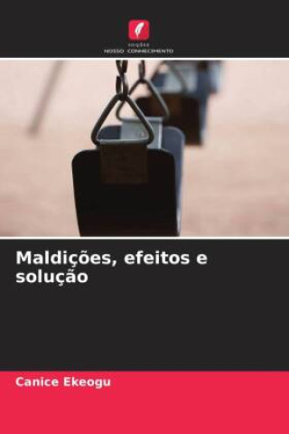 Βιβλίο Maldiç?es, efeitos e soluç?o Canice Ekeogu