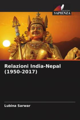 Knjiga Relazioni India-Nepal (1950-2017) Lubina Sarwar