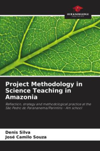 Knjiga Project Methodology in Science Teaching in Amazonia José Camilo Souza