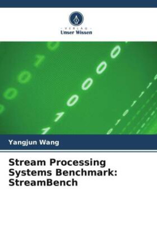 Knjiga Stream Processing Systems Benchmark: StreamBench Yangjun Wang