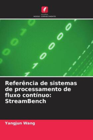 Knjiga Refer?ncia de sistemas de processamento de fluxo contínuo: StreamBench Yangjun Wang