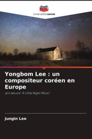 Könyv Yongbom Lee : un compositeur coréen en Europe 