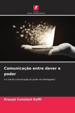 Knjiga Comunicaç?o entre dever e poder Krouyé Constant Koffi