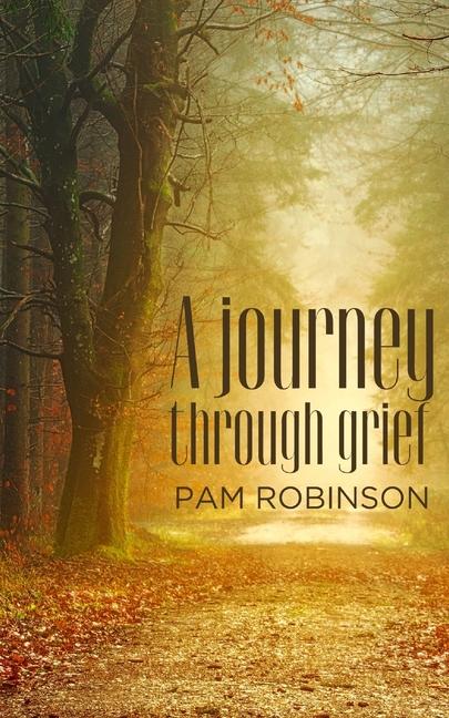 Knjiga A journey through grief Pam Robinson