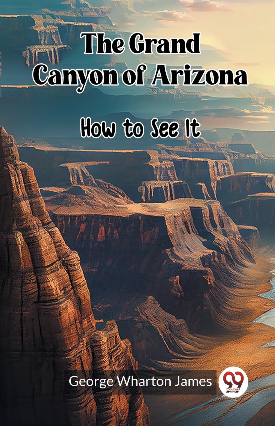 Knjiga The Grand Canyon of Arizona How to See It 