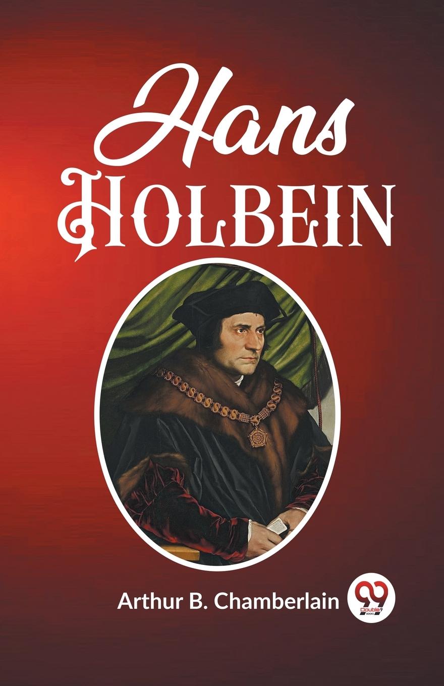 Knjiga Hans Holbein Arthur B. Chamberlain