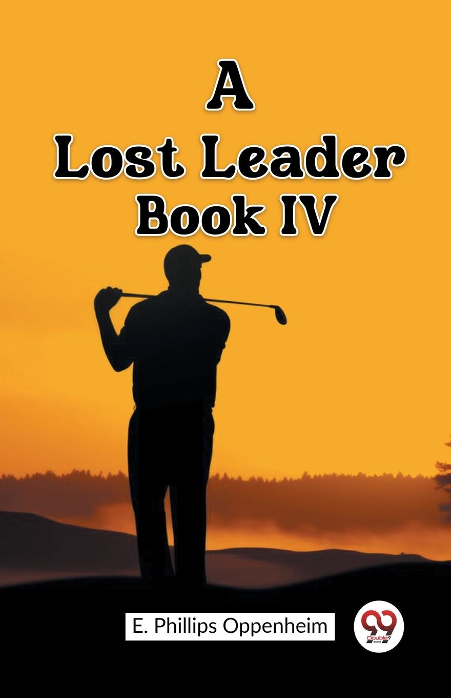 Knjiga A Lost Leader Book IV E. Phillips Oppenheim